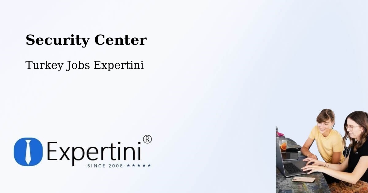 Security & Compliance – Yaprakbaşi - Turkey Jobs Expertini